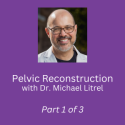 Dr. Litrel Pelvic Reconstruction Graphic