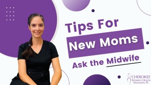 Ask the Midwife – Tips for New Moms
