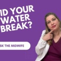 Ask the Midwife – Did Your Water Break?