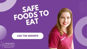 Ask the Midwife – What’s Safe to Eat?