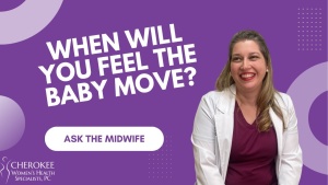 Ask the Midwife – When Will You Feel the Baby Move?